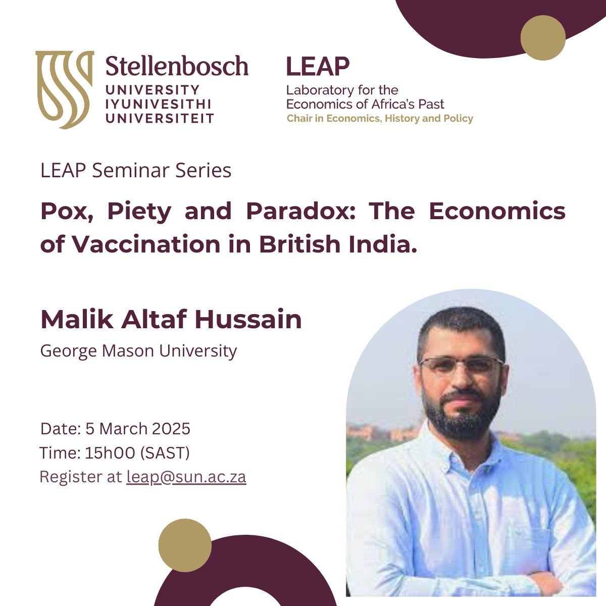 Laboratory for the Economics of Africa's Past (@leap_su) on Twitter photo 🚨 LEAP Seminar alert!
Malik Altaf Hussain (George Mason Univerisity) will present his research, "Pox, Piety and Paradox: The Economics of Vaccination in British India."
5 March at 15:00 (SAST)
Please make sure to RSVP at leap@sun.ac.za
#LEAPSeminarSeries #EconomicHistory 🚨 LEAP Seminar alert!
Malik Altaf Hussain (George Mason Univerisity) will present his research, "Pox, Piety and Paradox: The Economics of Vaccination in British India."
5 March at 15:00 (SAST)
Please make sure to RSVP at leap@sun.ac.za
#LEAPSeminarSeries #EconomicHistory
