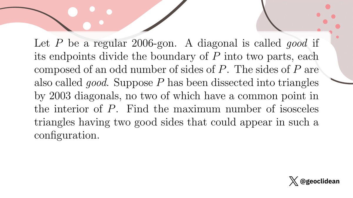 geoclidean's tweet image. Problem 2: good diagonals and triangles in 2006-gon
#Combinatorics #Polygon #ExtremalCombinatorics #IMO #IMO2006 #IMOShortlist #DusanDjukic