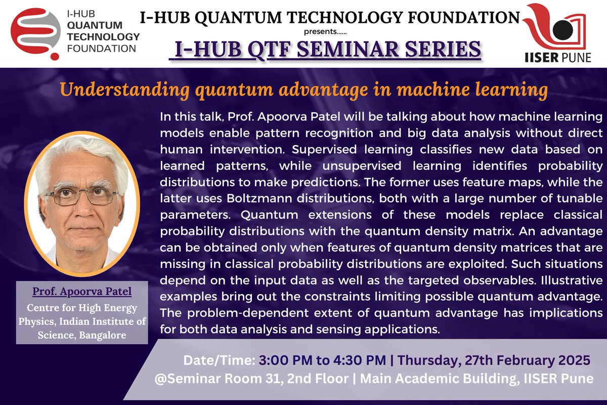 Quantum Seminar today, 27th Feb 2025, featuring a talk by Prof. Apoorva Patel Centre for High Energy Physics, Indian Institute of Science, Bangalore.     

Don't miss this opportunity to understand more about quantum advantage in machine learning!   

#IHUBQuantumSeminar