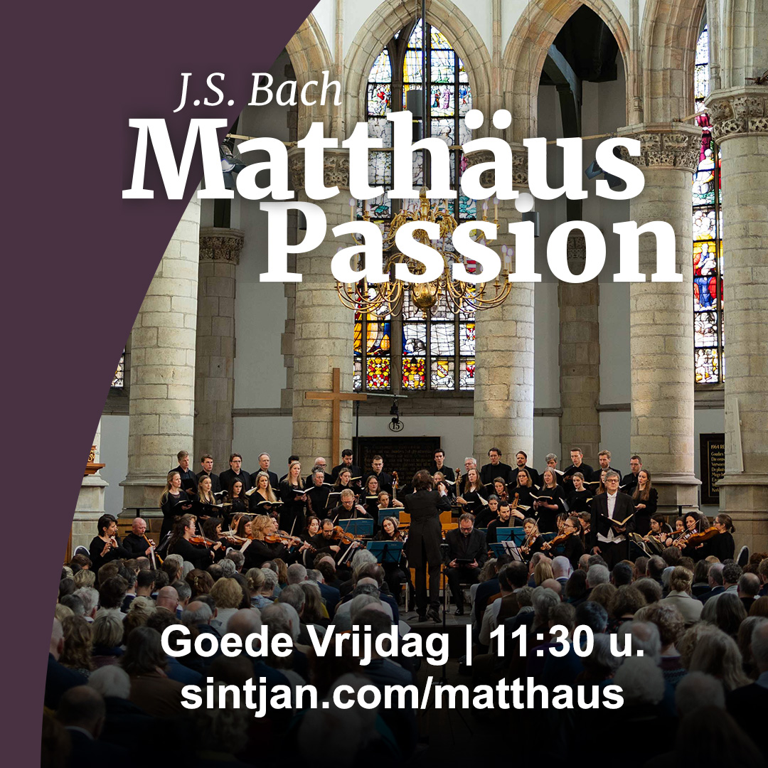 Op 18 april wordt voor de derde keer de Matthäus Passion op Goede Vrijdag uitgevoerd in de Sint-Jan van Gouda. Omgeven door de Goudse Glazen kunt u genieten van Bachs grote Passie.

Meer informatie en kaarten via: sintjan.com/matthaus/