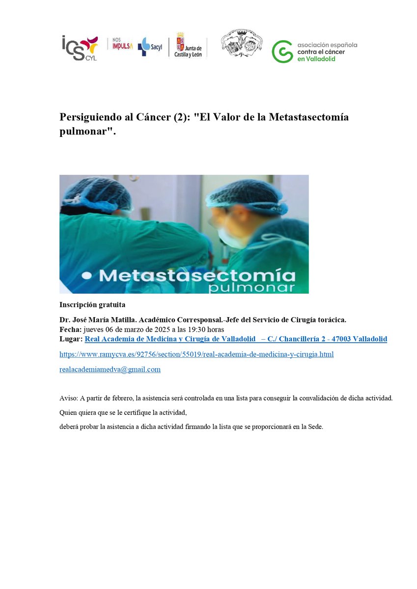 Persiguiendo al Cáncer (2): "El Valor de la Metastasectomía pulmonar".
Dr. José María Matilla. Académico Corresponsal.-Jefe del Servicio de Cirugía torácica.
 jueves 06 de marzo de 2025 a las 19:30 horas
Real Academia de Medicina y Cirugía de Valladolid – C./ Chancillería 2