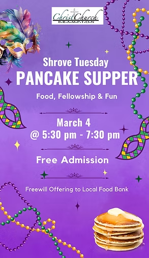 SHROVE TUESDAY. CHRIST CHURCH BRAMPTON.   Call church to learn more and to register attendance.