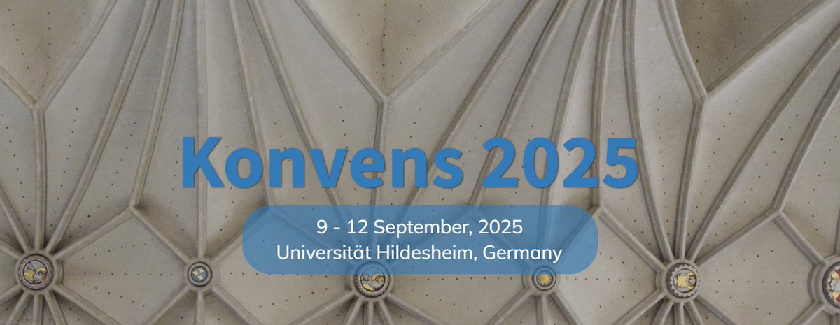 𝗞𝗢𝗡𝗩𝗘𝗡𝗦 𝟮𝟬𝟮𝟱 𝗖𝗼𝗻𝗳𝗲𝗿𝗲𝗻𝗰𝗲
🗓 September 9-12, 2025
📍 Hildesheim, Germany
🔹𝐂𝐀𝐋𝐋 𝐟𝐨𝐫 𝐩𝐚𝐩𝐞𝐫𝐬🔹
Deadline for abstracts: 3 May 2025
➡️ bit.ly/3XjoIz1