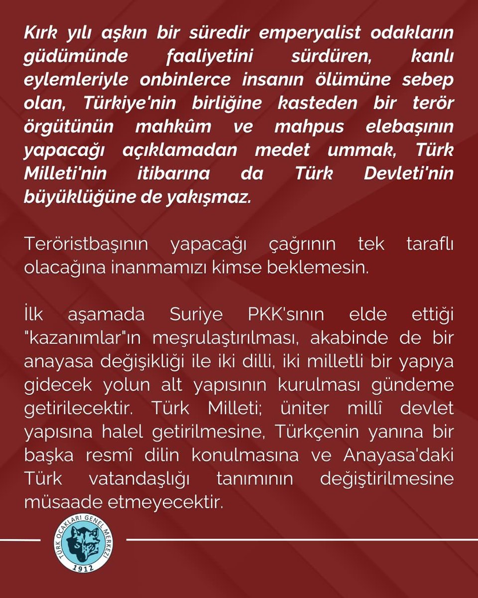 Kırk yılı aşkın bir süredir emperyalist odakların güdümünde faaliyetini sürdüren, kanlı eylemleriyle onbinlerce insanın ölümüne sebep olan, Türkiye'nin birliğine kasteden bir terör örgütünün mahkûm ve mahpus elebaşının yapacağı açıklamadan medet ummak, Türk Milleti'nin itibarına