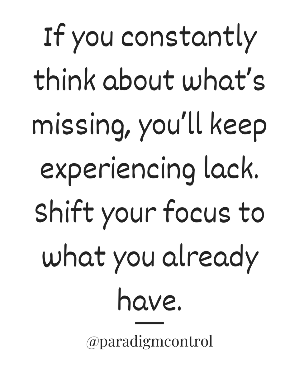 paradigmcontrol's tweet image. If you constantly think about what’s missing, you’ll keep experiencing lack. Shift your focus to what you already have. #Gratitude #grateful