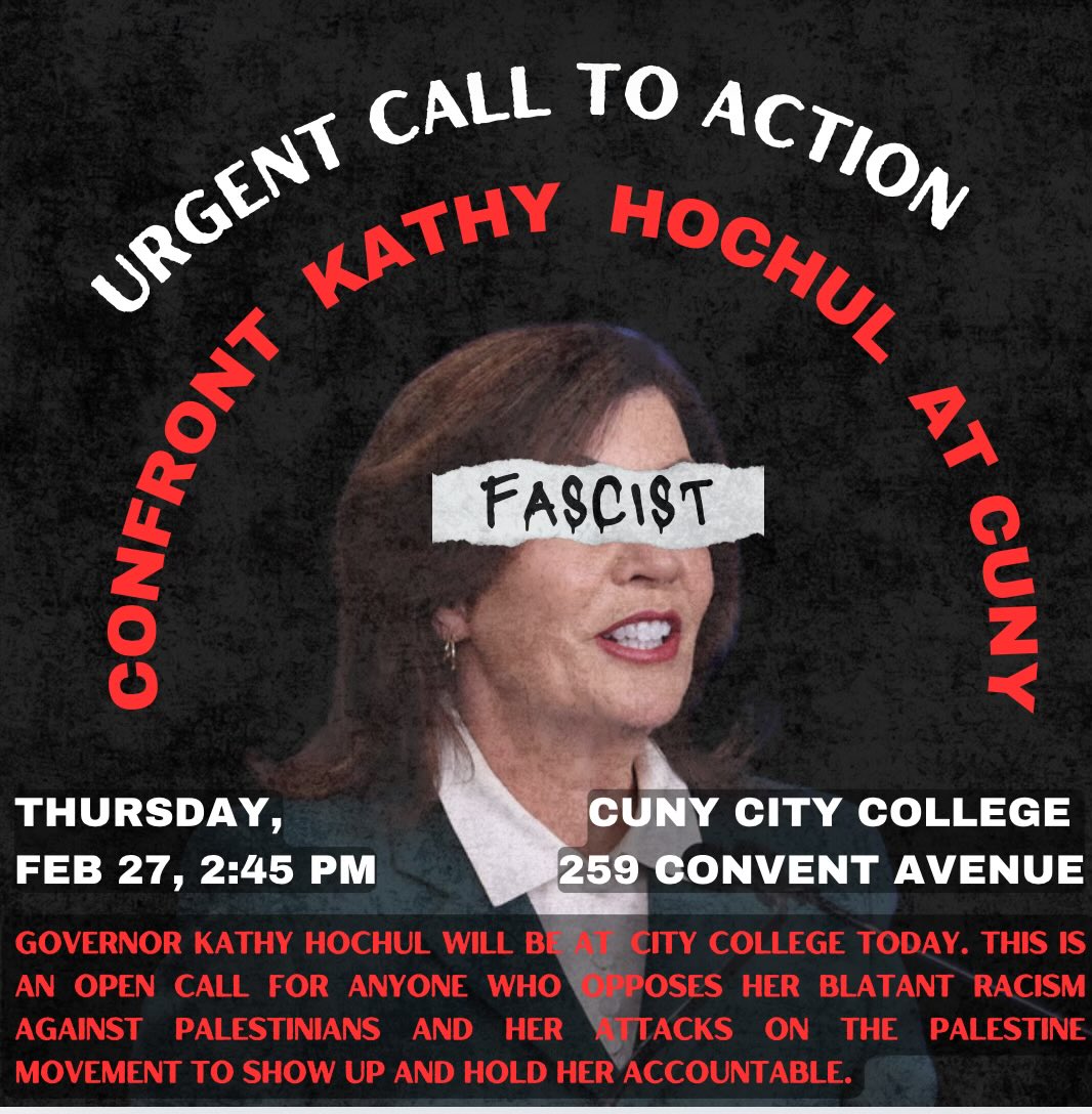 Cuny4P's tweet photo. 🚨🚨 URGENT CALL TO ACTION: CONFRONT Governor KATHY HOCHUL at CUNY 🚨🚨

📆TODAY (Thur) 2/ 27
⏰2:45 PM 
📍259 Convent Ave
This is an open call for all those who oppose her racist attacks on anyone teaching or speaking out  about Palestine &amp; Palestine liberation! #HochuloutofCUNY https://t.co/4W1mcFiAiZ