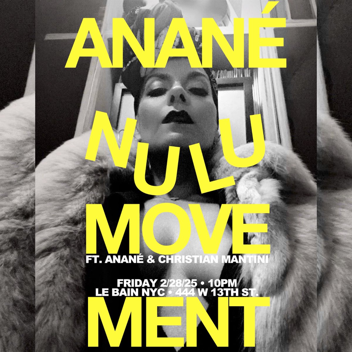 Friday Feb 28 Anané's Nulu Movement New York City is back at <a href="/LeBainNYC/">Le Bain</a> /// Join the Queen <a href="/ananesworld/">Anane ™ Vega</a> alongside <a href="/ChrisMantini/">Christian Mantini</a> for another unforgettable night of Music. See you on the dance floor, Rsvp.