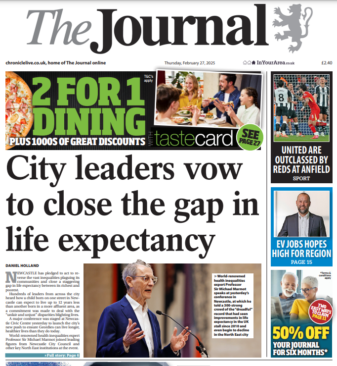 Daniel Holland (@danhollandnews) on Twitter photo Today's <a href="/TheJournalNews/">The Journal</a> front page, my report on yesterday's Marmot City conference in Newcastle and the action planned to combat the shocking health inequalities in the city.
“Poverty must not be destiny”, says <a href="/MichaelMarmot/">Sir Michael Marmot</a>.
chroniclelive.co.uk/news/north-eas… Today's <a href="/TheJournalNews/">The Journal</a> front page, my report on yesterday's Marmot City conference in Newcastle and the action planned to combat the shocking health inequalities in the city.
“Poverty must not be destiny”, says <a href="/MichaelMarmot/">Sir Michael Marmot</a>.
chroniclelive.co.uk/news/north-eas…