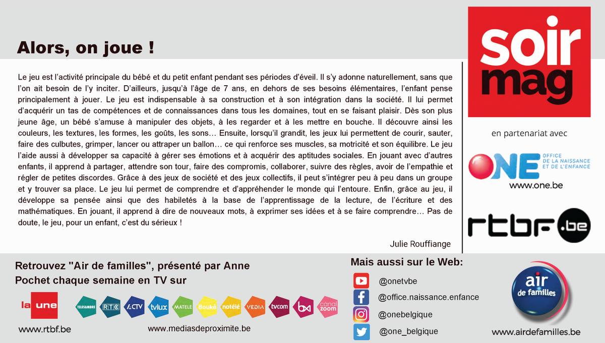 Jusqu’à l’âge de 7 ans, en dehors de ses besoins élémentaires, l’enfant pense principalement à jouer. Pourquoi est-ce indispensable à sa construction ? Qu'apprend-il ?

<a href="/Soirmag/">soirmag.be</a> et Air de familles <a href="/RTBF/">RTBF</a>  passent le jeu à la loupe !