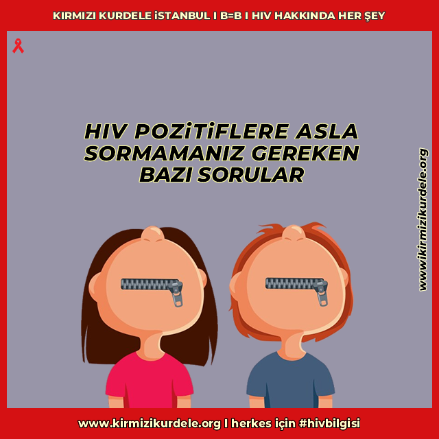 Meraklı olmak, öğrenmeye açık olmak ve sormak güzel bir davranış ama sorulacak soru var sorulmayacak soru var.

Herkes için #hivbilgisi kaynağı kirmizikurdele.org'den kalp kırmanızı, ayırımcı ve damgalayıcı bir dil kullanmanızı engelleyecek bir +