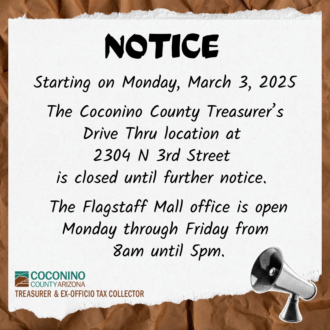 CoCoTreasury's tweet image. Starting on Monday, March 3, 2025, the Coconino County Treasurer's Drive Thru location at 2304 N 3rd Street is closed until further notice.
The Flagstaff Mall office is open Monday through Friday from 8am until 5pm. You can find this location between Planet Fitness and JC Penny.