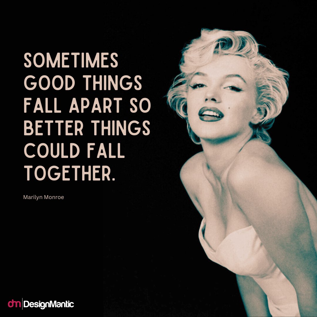 Sometimes good things fall apart so better things could fall together.” – Marilyn Monroe

If you're going through change, remember: life is clearing the way for something amazing.

#Motivation  #MarilynMonroe  #Inspiration #KeepGoing  #Growth