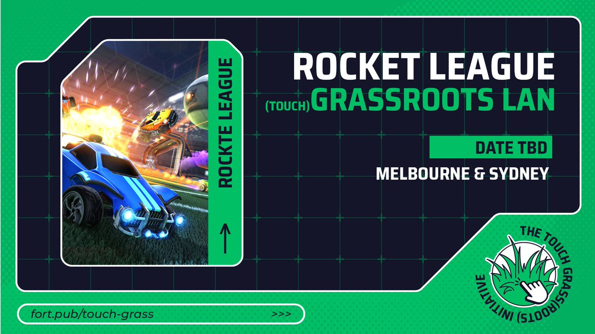Finally, we have Rocket League.

🗓️ Date TBD 🗓️
3v3.
16 teams MAX.
$1200 AUD prize pool.

If you're interested, go to this link and submit an expression of interest for Melbourne or Sydney: fort.pub/touch-grass
