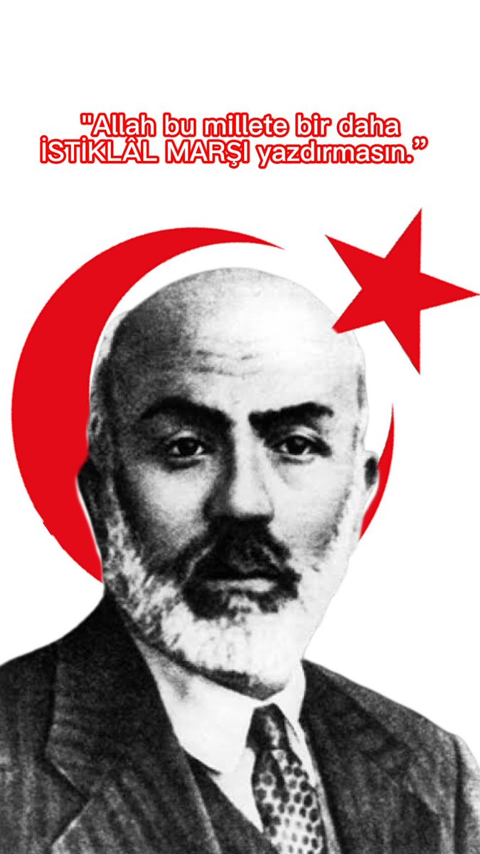 "Allah bu millete bir daha İSTİKLÂL MARŞI yazdırmasın.”🇹🇷