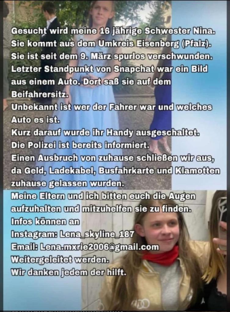 A C H T U N G !
S U C H M E L D U N G !
Teilen!
Bekannte von mir vermissen ihre Tochter.
In Rheinland Pfalz verschwunden.
Der Hinweis Auto kann jedoch bedeuten dass sie überall in Deutschland sein kann.
Wer etwas weiß, erfährt, kann sich direkt an die angegebenen Links wenden. 🙏🏼
