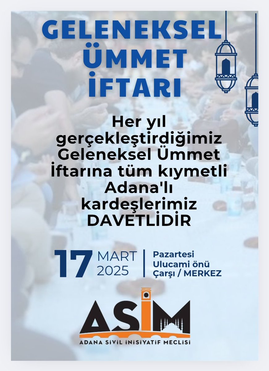 #Asim in organize ettiği Geleneksel Ümmet İftarına tüm Kıymetli Adana'lı Kardeşlerimiz DAVETLİDİR