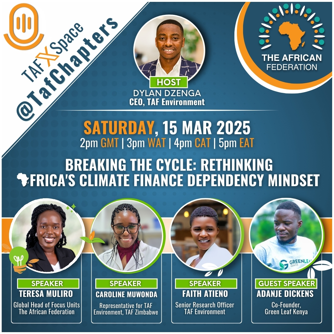 tafchapters's tweet image. #TAFEnvironment continues our journey of exploring the mindset barriers in #Africa this coming Saturday on 15 March at 4pm CAT | 5pm EAT on a space on X about Breaking the Cycle: Rethinking Africa&apos;s Climate Finance Dependency Mindset. Visit: theafricanfederation.org/event/98/