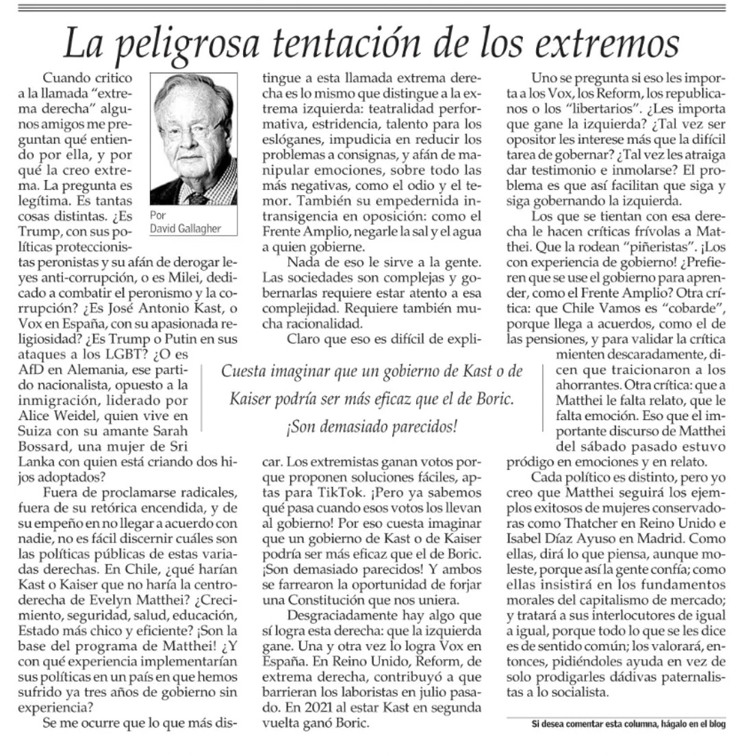 Estridencia, buenos vs malos, desprecio por acuerdos, sospecha de instituciones, eslóganes para problemas complejos, fake news y manipulación de emociones.

Marcas de los nuevos extremos. Y de su peligrosa tentación.

Sobre esto, recomiendo esta lúcida columna de David Gallagher.
