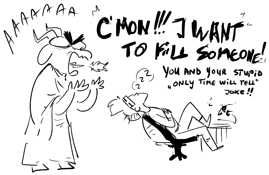 Someone's patience wearing thin after a too long break from working on comic :D