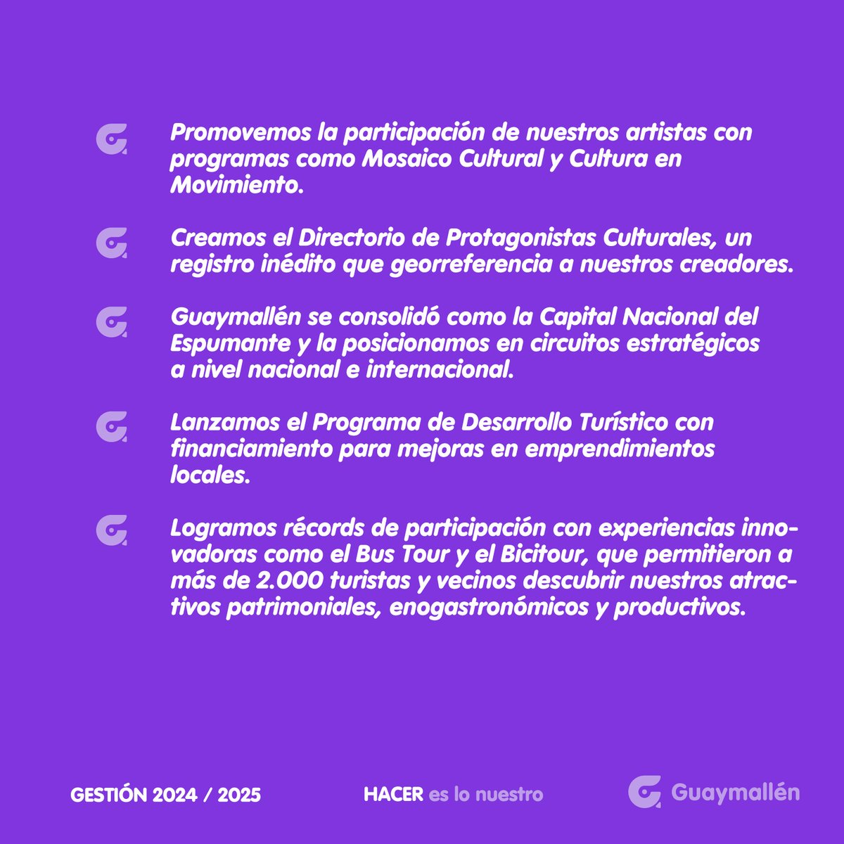 En Guaymallén fomentamos la promoción del arte y la cultura pero también la economía local y el turismo, para generar fuentes de empleo. Consolidamos a Guaymallén como Capital Nacional del Espumante y la posicionamos en circuitos estratégicos a nivel nacional e internacional.