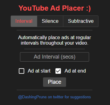 Ad placer v4 update is now out!

- Silence detection based ad placing
- Subtractive method

If you haven’t gotten the update yet, hit the update button on the extensions page on your browser
