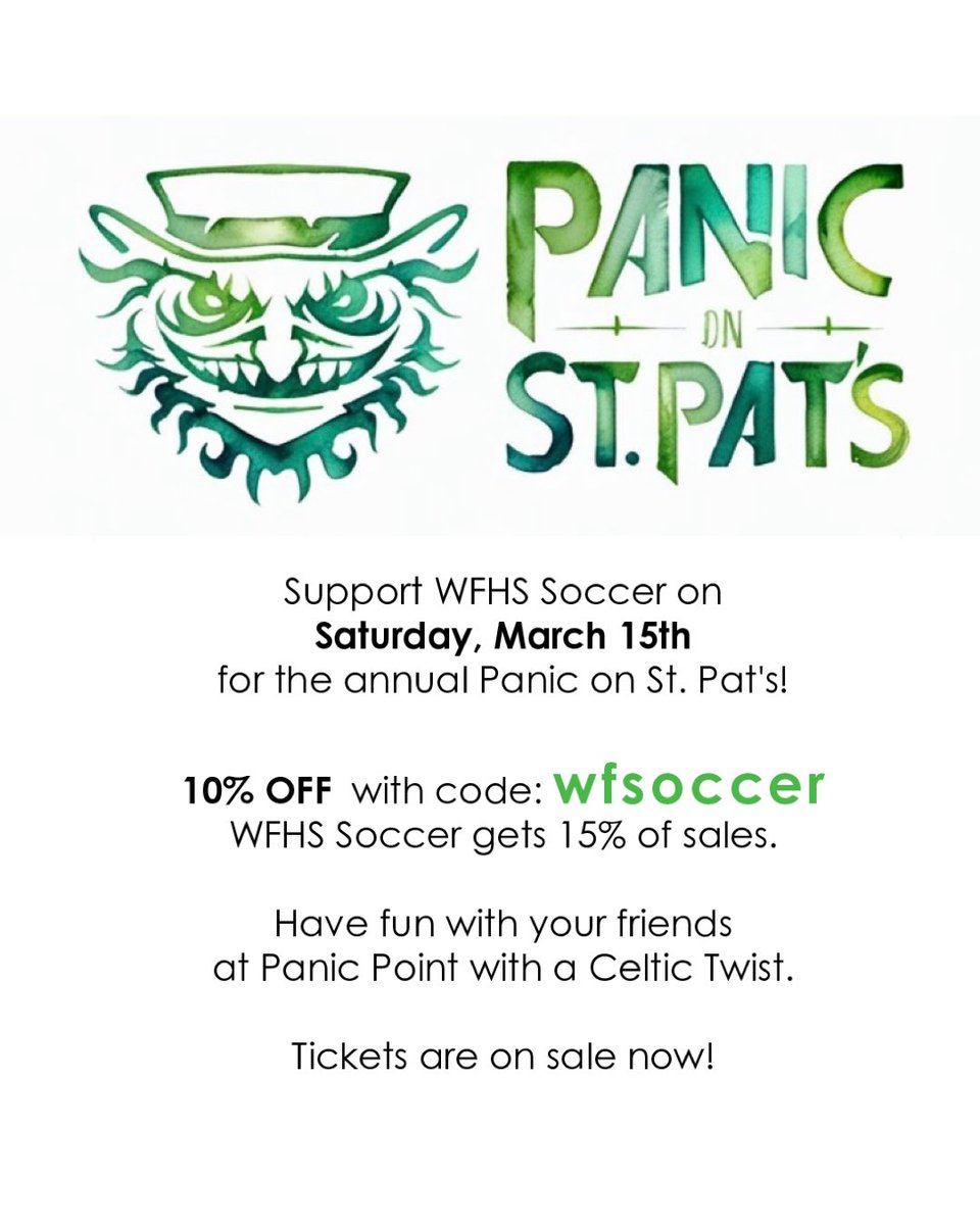 ONE DAY ONLY EVENT!!! As St. Patrick’s Day approaches, don’t forget to BUY your PANIC POINT “Panic on St. Pats” tickets NOW and SAVE! You’ll also be supporting WFHS Soccer!🍀

Use the code “wfsoccer” when ordering tickets online for their March 15th event and SAVE 10%!