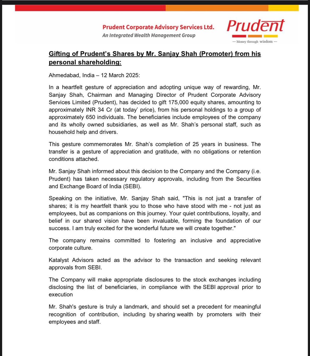 Heartfelt &amp; Unprecedented 👏 

Sanjay Shah, Chairman &amp; MD of Prudent Corporate Advisory Services, is gifting 1.75 lakh equity shares (~₹34 Cr) from his personal holdings to 650 employees &amp; staff, including household help &amp; drivers. This move, celebrating his 25-year journey in