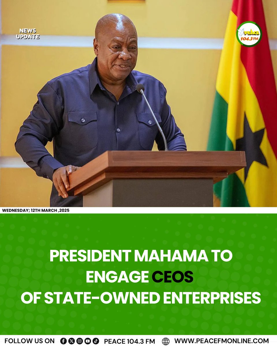 Peace1043fm's tweet photo. President John Dramani Mahama will meet CEOs of State-Owned Enterprises (SOEs) and key government officials on Thursday, March 13, 2025, as part of his efforts to reset and realign SOEs for greater efficiency and transparency.

#Peacefmnews https://t.co/kychB6u6jd