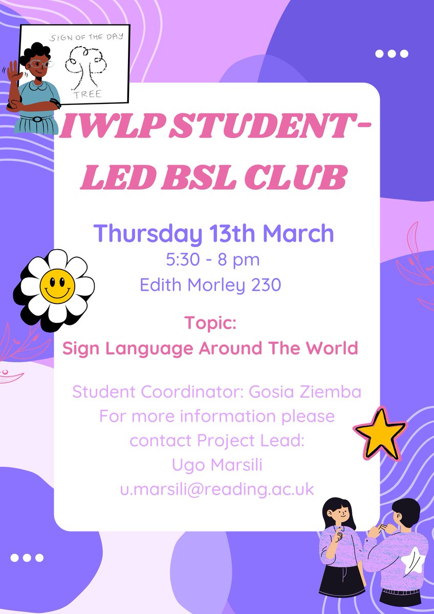 Please join us at our British Sign Language event
Event Details: 6th meeting of the BSL Student-led Club (now open to BSL stage 1 students)
Topic: Sign Language Around The World
📅 Date: 13th March 2025
⏰ Time: 5.30-8pm 
📍 Location: Edith Morley 230, Whiteknights Campus
