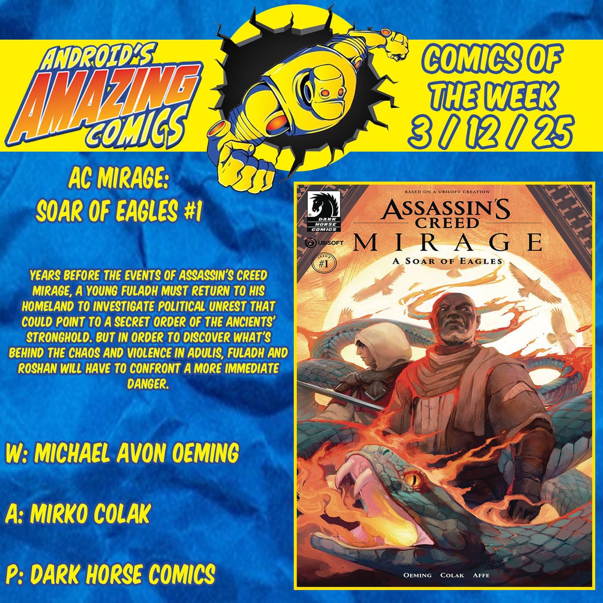 A new week means a new batch of comics! Here are our picks!

ASSASSINS CREED MIRAGE: SOAR OF EAGLES 
W: Michael Avon Oeming 
A: Mirko Colak
P: <a href="/DarkHorseComics/">Dark Horse Comics</a>
#picksoftheweek #newproduct #newinstock #comicbooks #comics #NCBD #darkhorsecomics #assassinscreed #assassinscreedmirage