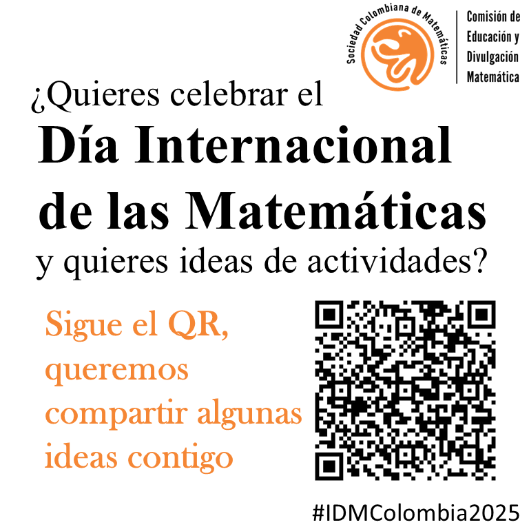 El #DíaInternacionalDeLasMatemáticas es muy importante para nosotros y sabemos que también para ti. Por eso, además de acompañarte con la etiqueta #IDMColombia2025, queremos ofrecerte algunas ideas adicionales para celebrar! Sigue el QR y mira lo que hemos diseñado para ti!