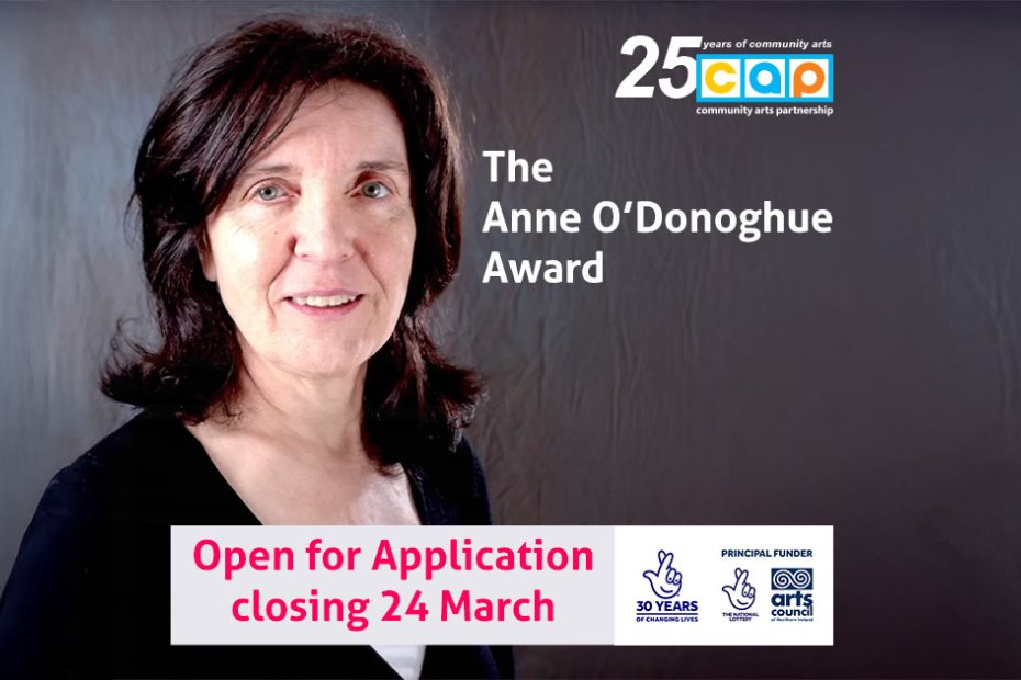 .<a href="/comartspartner/">CAP</a> is welcoming applications for the Anne O’Donoghue Award, funded by the Arts Council of Northern Ireland and The #NationalLottery.

Established in memory of the late Anne O’Donoghue, a trailblazer in participatory arts, the award is dedicated to supporting the