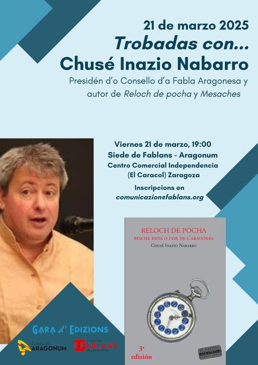 21 marzo. TROBADAS CON... Chusé Inazio Nabarro ("Reloch de pocha" y "Mesaches")
Ligallo de Fablans, Fundación Aragonum y <a href="/GaradEdizions/">Gara d'Edizions</a> aunen as suyas fuerzas ta fer posible una serie de trobadas entre alumnos d’aragonés y escritors, traductors y estudiosos d’ista luenga.
