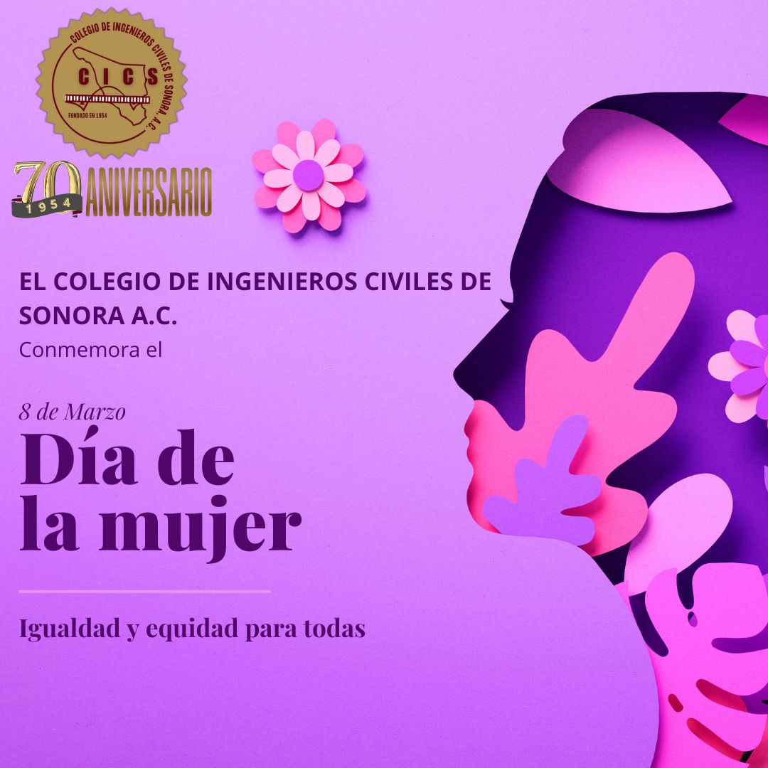 💜👷‍♀️ El Colegio de Ingenieros Civiles de Sonora, A.C. se une a la conmemoración del Día Internacional de la Mujer 💜👷‍♀️