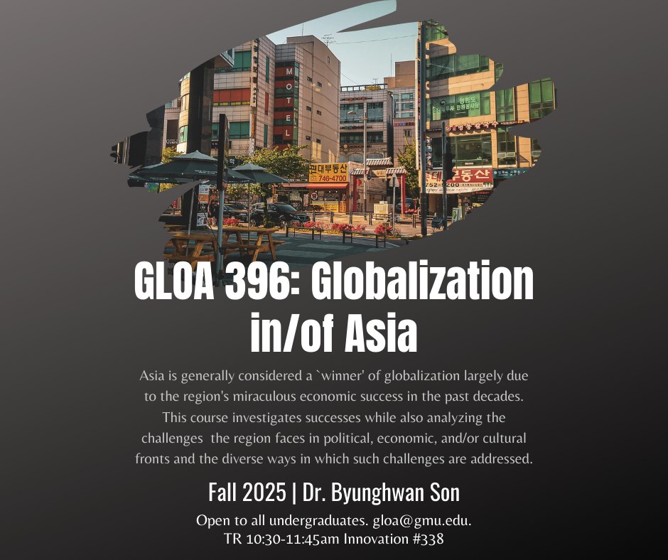 How do processes of globalization unfold within the diverse contexts of Asia? What are the successes and challenges? Address these questions in GLOA 396: Globalization in/of Asia with Dr. Byunghwan Son in Fall 2025. Open to all undergraduates. bit.ly/3DvchJx.