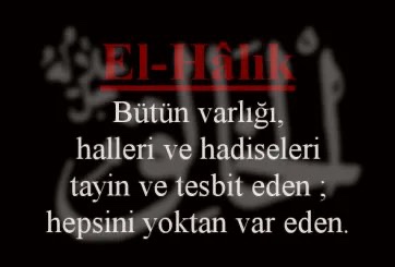 #Bismillahirrahmanirrahim 

12- ⁦El-Hâlik  الْخالِقُ 

"Kainatın tek yaratıcısıdır. O’ndan başkası için yaratmak kelimesini kullanmak çok tehlikelidir."

Es Selamunaleyküm 

Emâneti Zâyi Etmeyen Rabb'îme Emanet olunuz...
#HayırlıSahurlar 
#HayırlıSabahlar