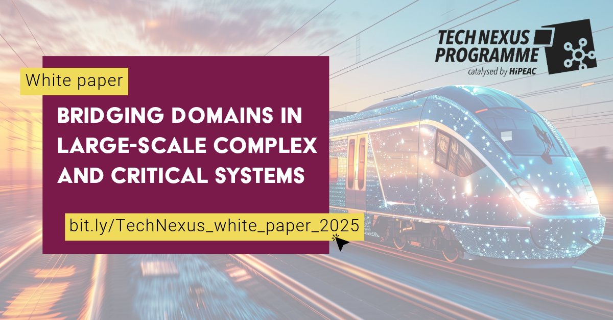 🗞️ TechNexus Programme white paper: Bridging Domains in Large-scale Complex and Critical Systems
👉 bit.ly/TechNexus_whit…
Drawing on discussions at the FORECAST and STEADINESS workshops at #HiPEAC25,  the TechNexus Programme white paper sets out a series of  recommendations for