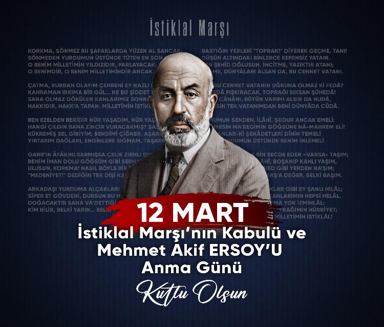 "Dalgalan sen de şafaklar gibi ey şanlı hilal!
Olsun artık dökülen kanlarımın hepsi helal.
Ebediyen sana yok, ırkıma yok izmihlal.
Hakkıdır, hür yaşamış bayrağımın hürriyet;
Hakkıdır, Hakk’a tapan milletimin istiklal."   
İstiklâl Marşı'mızın kabulünün 104. yılı kutlu olsun...