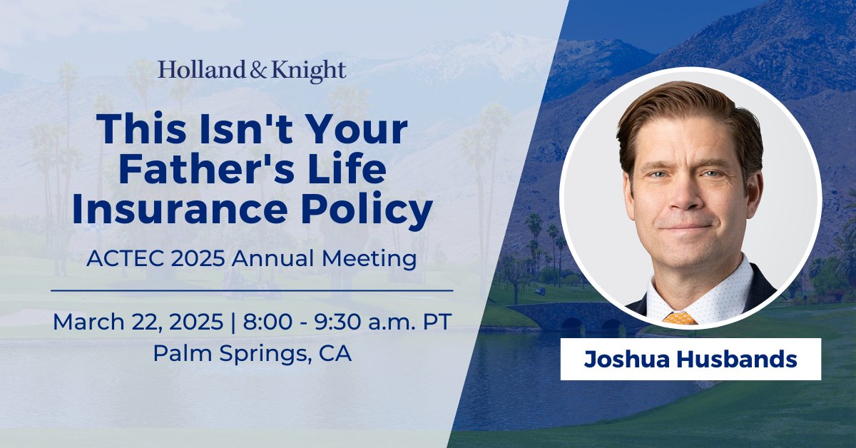 Holland_Knight's tweet image. Last chance to register! Next week, #PrivateWealthServices atty Joshua Husbands will speak on a panel at @ACTECNEWS' Annual Meeting in #PalmSprings. He will discuss U.S. and European #insurancepolicy products and provide insight for interested parties and their counsel to