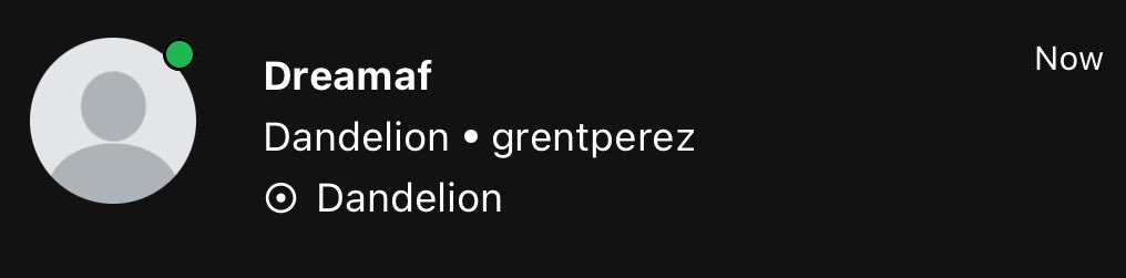 Dandelion • grentperez 

10:46PM EST