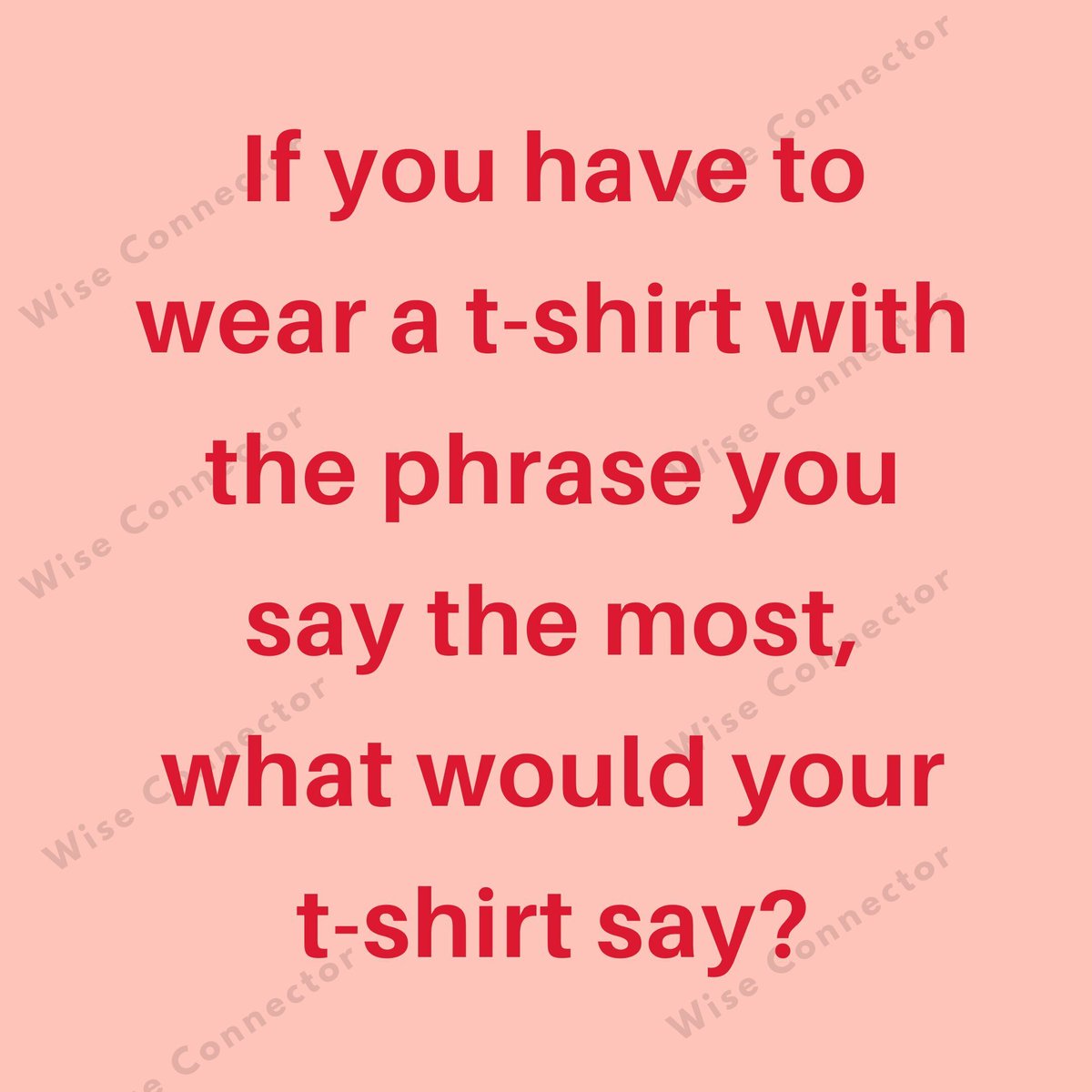 wiseconnector's tweet image. What would your t-shirt say?