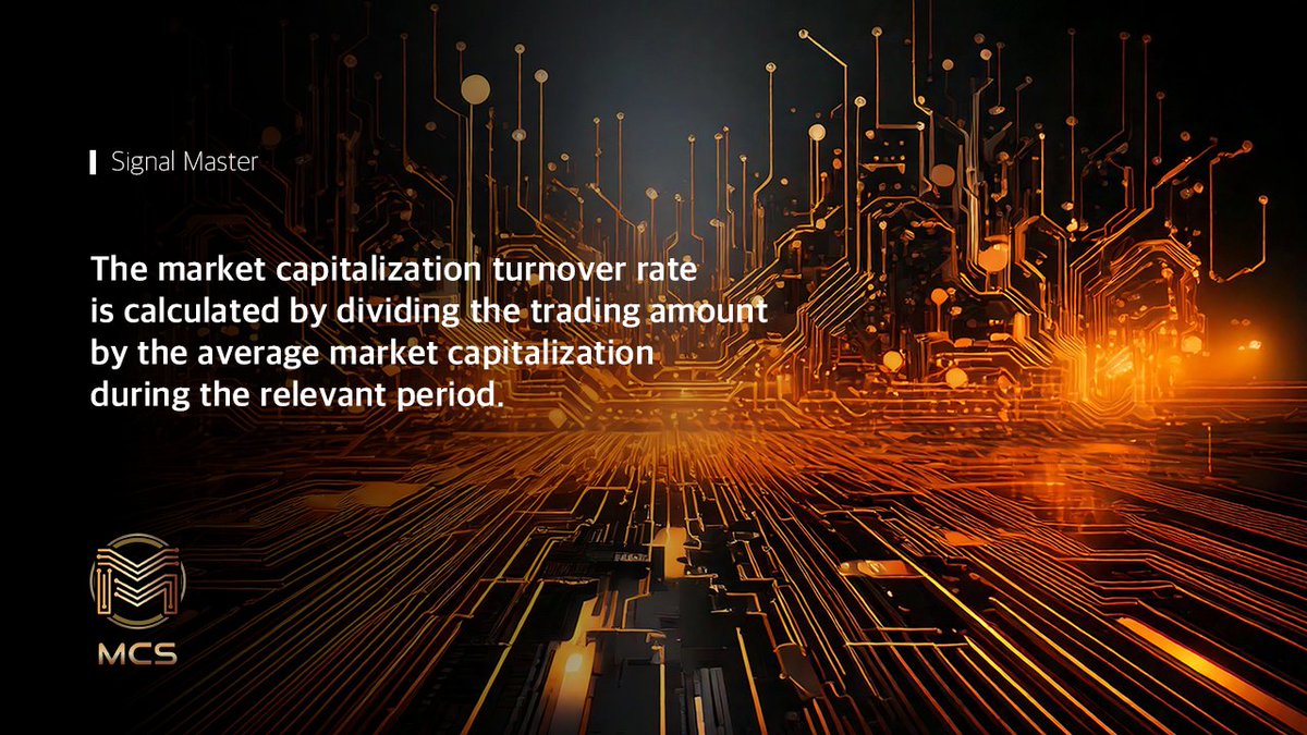 MCS_Bitmaster's tweet image. The market capitalization turnover rate is calculated by dividing the trading amount by the average market capitalization during the relevant period.
#MCS