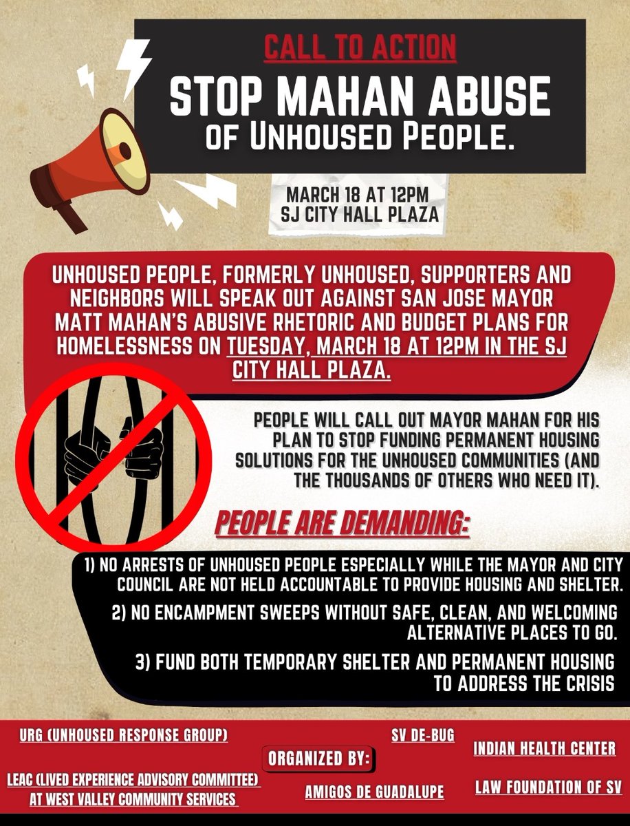 San Jose has a mayor that says people who are unhoused should be arrested if they don't go to a place the city tells them to go to. This is just his most recent criminization of poverty. Join unhoused people, formerly unhoused, and supporters to speak out!!!