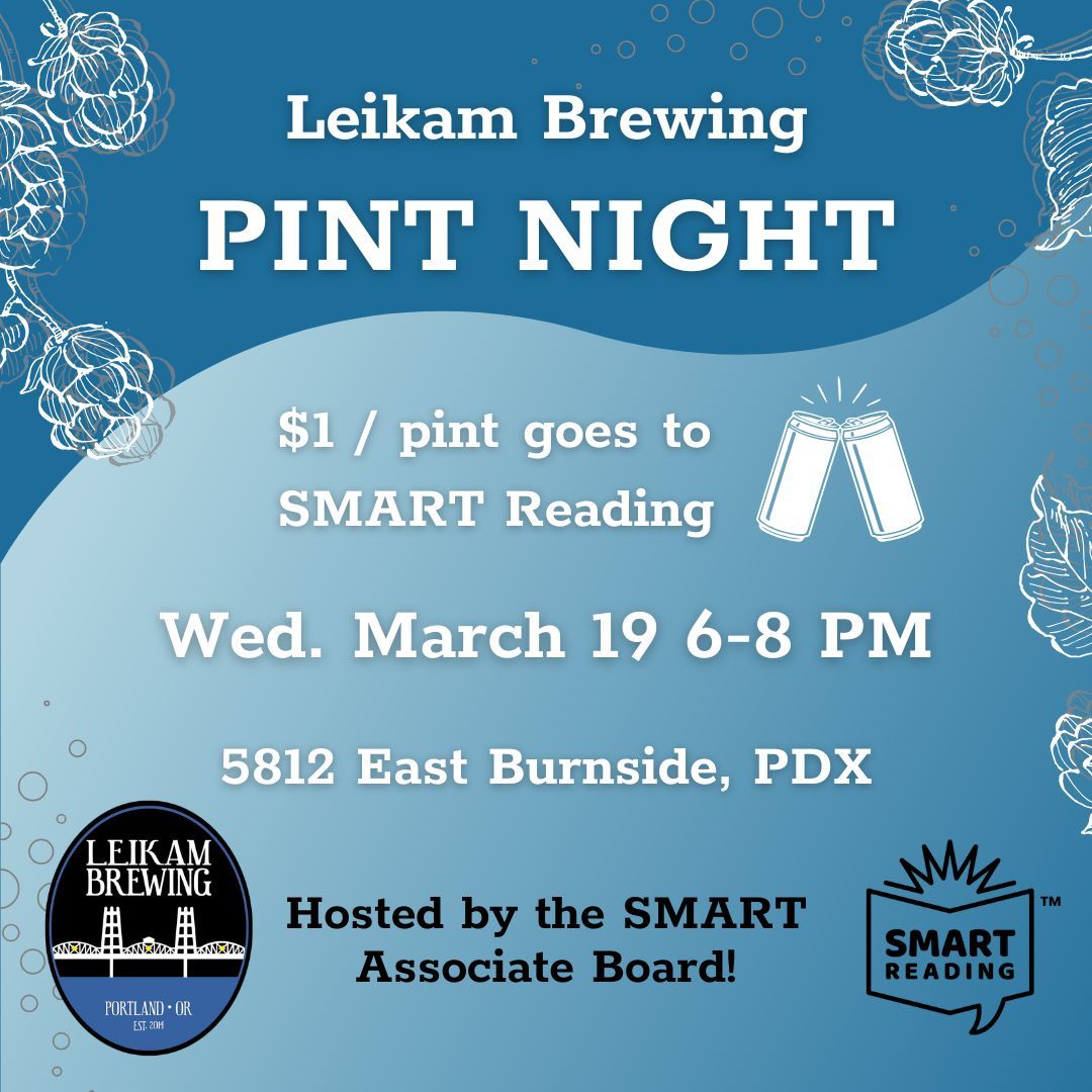 Portland friends–the SMART Reading Associate Board is hosting a pint night on Wednesday, March 19, from 6-8pm at @LeikamBrewing! $1 of every pint purchased goes to benefit SMART’s work providing books and reading support to Oregon kids!
