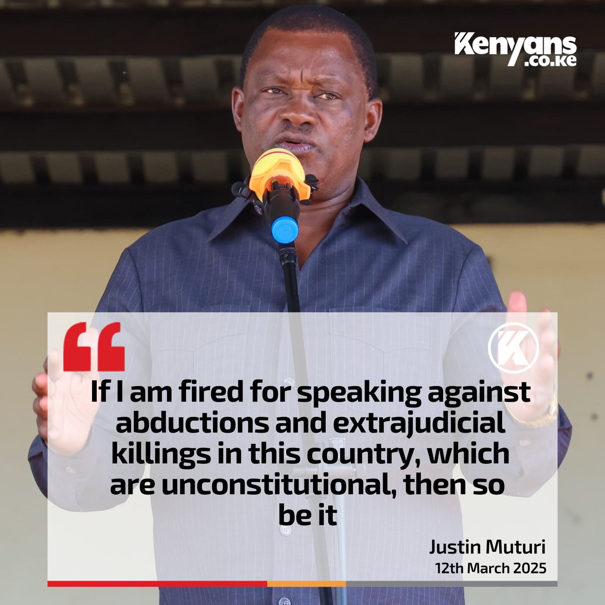 Kenyans's tweet image. If I am fired for speaking against abductions and extrajudicial killings in this country, then so be it - CS Justin Muturi