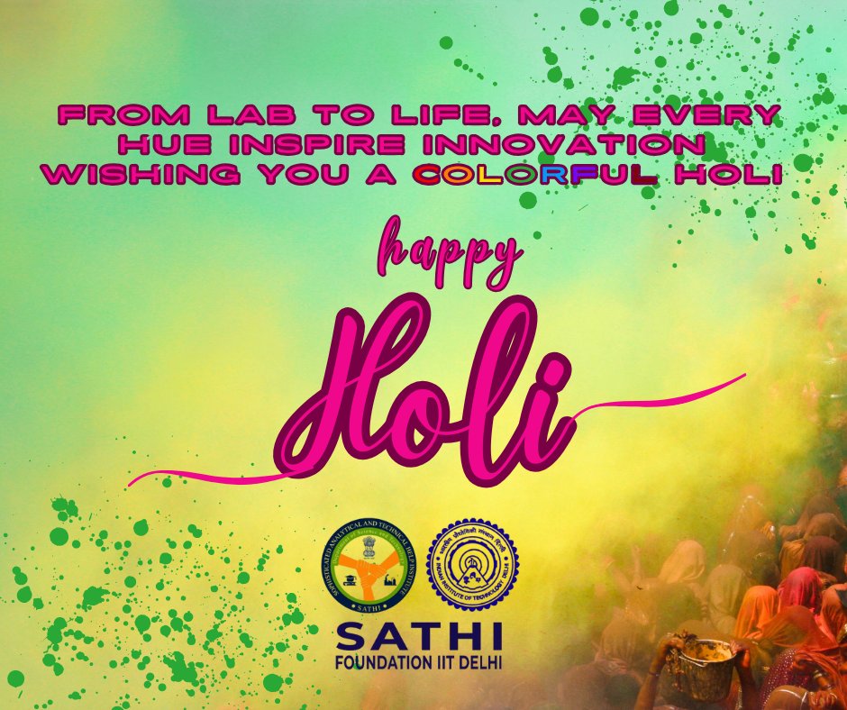 Wishing everyone a Holi filled with colors of joy, innovation, and new beginnings!  Let’s celebrate unity, progress, and the spirit of collaboration. Happy Holi from SATHI Foundation IIT Delhi. #HappyHoli #FestivalOfColors #Innovation #SATHIFoundation #IITDelhi #ScienceForAll