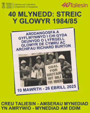 Gan nodi deugain mlynedd ers Streic y Glowyr 1984/85 a manteisio ar ddeunyddiau Llyfrgell Glowyr De Cymru ac Archifau Richard Burton, mae’r arddangosfa hon yn canolbwyntio ar effeithiau’s streic yn ardaloedd Castell-nedd Abertawe a Chwm Dulais.
 
Creu Taliesin 10/03/25 - 26/04/25