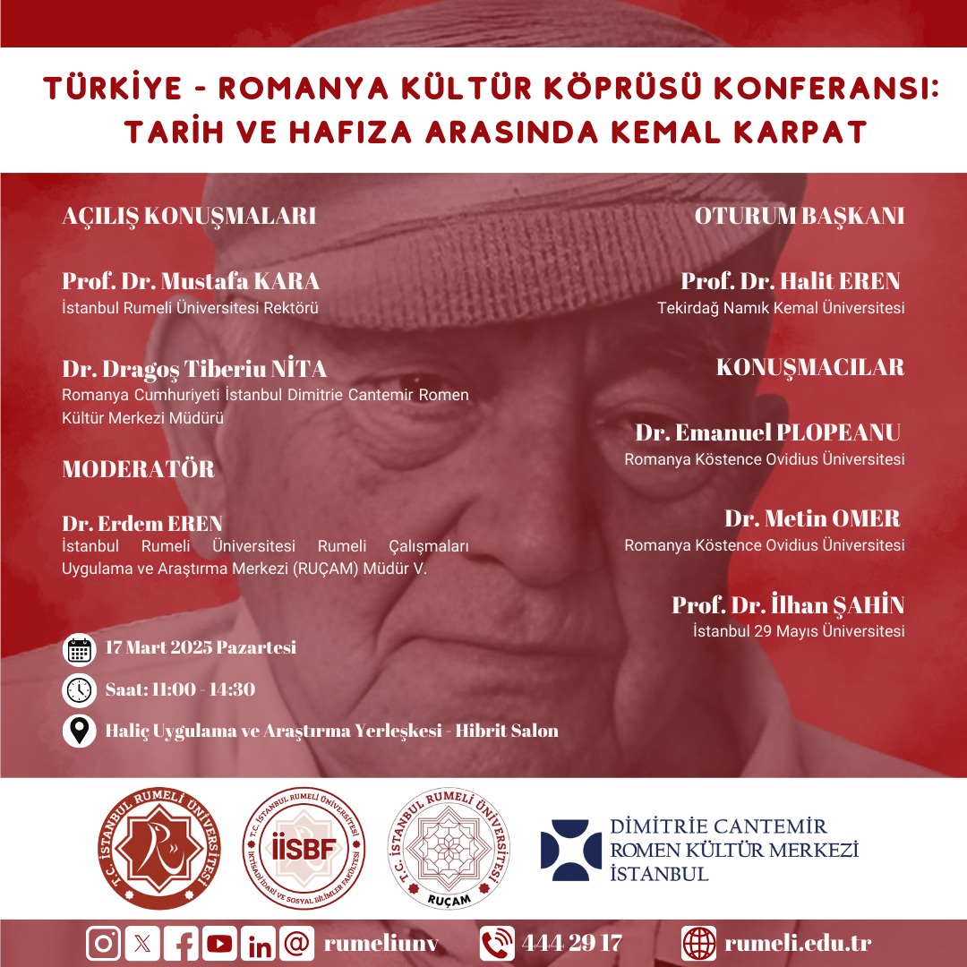 📢 KONFERANS
Türkiye-Romanya Kültür Köprüsü Konferansı 
Tarih ve Hafıza Arasında Kemal Karpat
📍Rumeli Üniversitesi - Haliç Yerleşkesi
📅 17 Mart 2025 Pazartesi