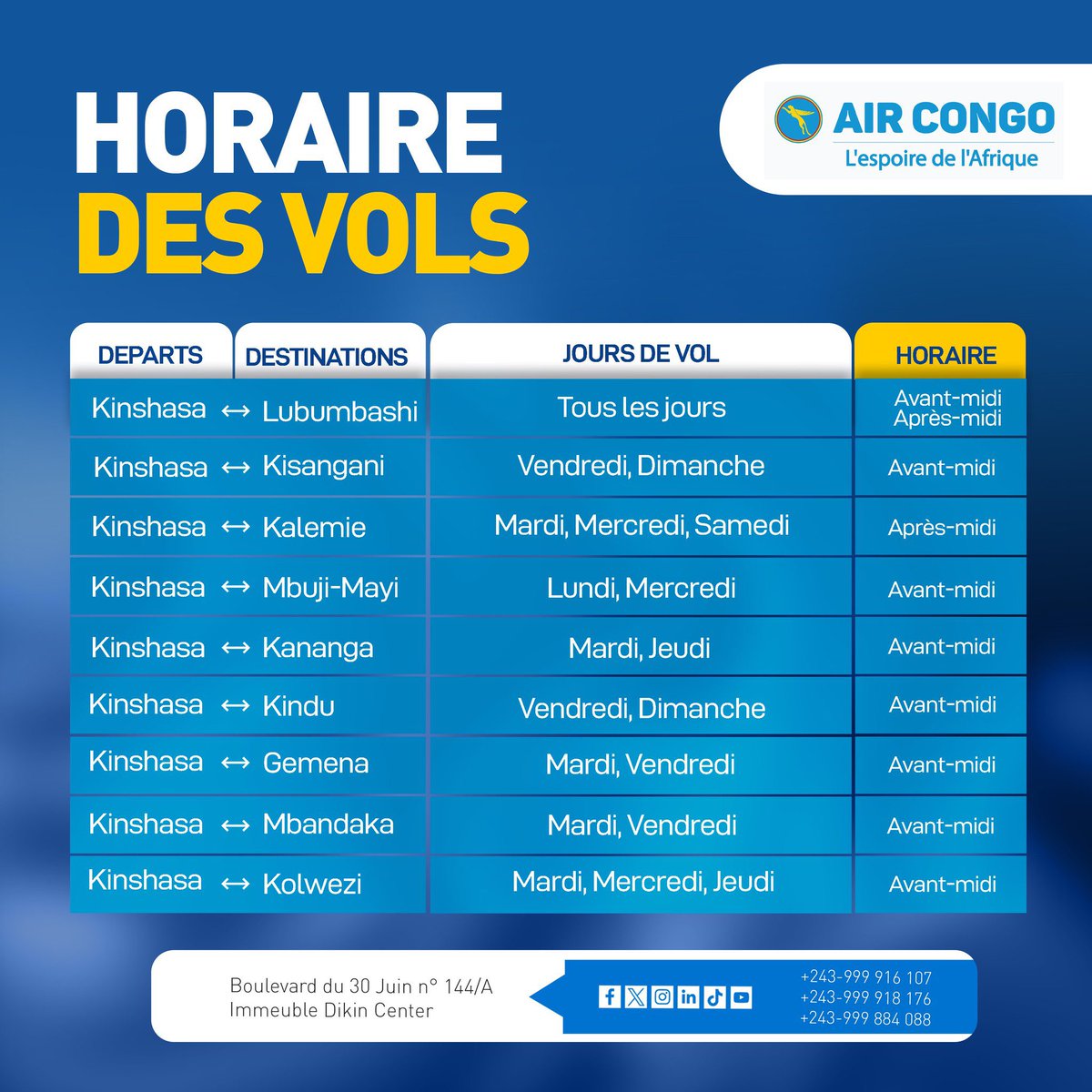 Chers Passagers,

Les horaires de nos vols sont maintenant disponibles sur notre site web. Réservez dès maintenant pour profiter de nos meilleures offres.

Pour toute question, notre service clientèle est là pour vous aider.

Merci de choisir Air Congo SA !