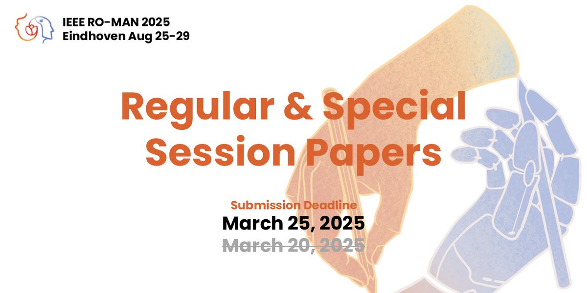 Due to multiple requests, the submission deadline for Regular and Special Session Papers has been extended to March 25, 2025 (PST)! 
Workshop/Tutorial acceptance notifications will now be sent on March 15, 2025. 
More info &amp; submission: ro-man2025.org